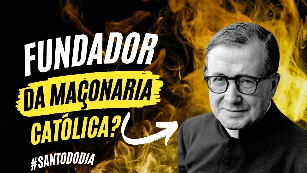 FUNDADOR DA MAÇONARIA CATÓLICA OU DO OPUS DEI? SANTO DO DIA 26 DE JUNHO - SÃO JOSEMARIA ESCRIVÁ