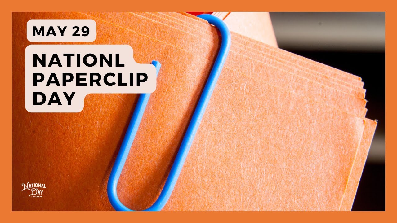 NATIONAL PAPERCLIP DAY | May 29