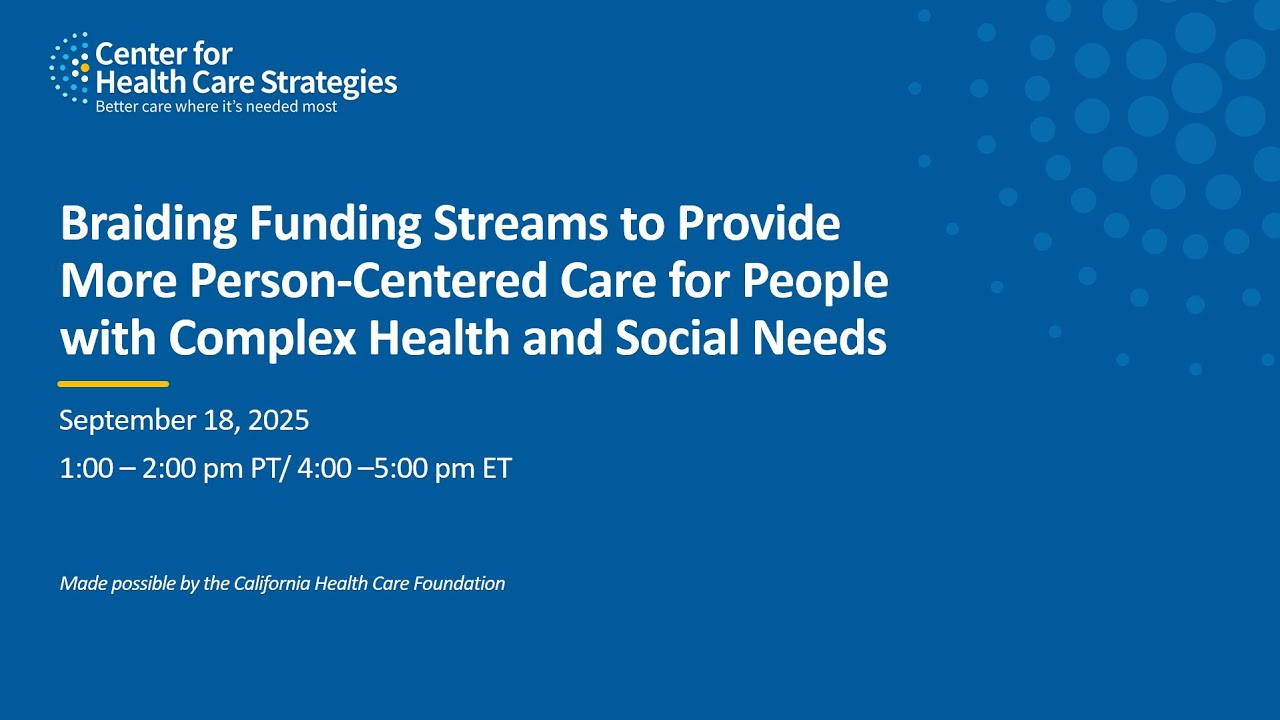 Braiding Funding Streams to Provide Person-Centered Care for People w/ Complex Health & Social Needs