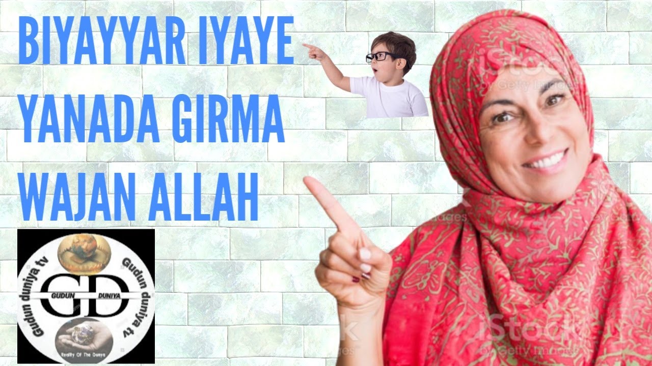 HIDIMAR IYAYE YANADA GIRMA A WAJAN ALLAH