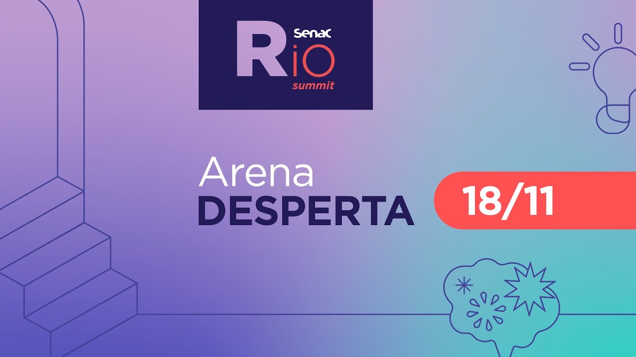 Dia #2 - Senac Rio Summit 2025 | Arena Desperta (18/11)