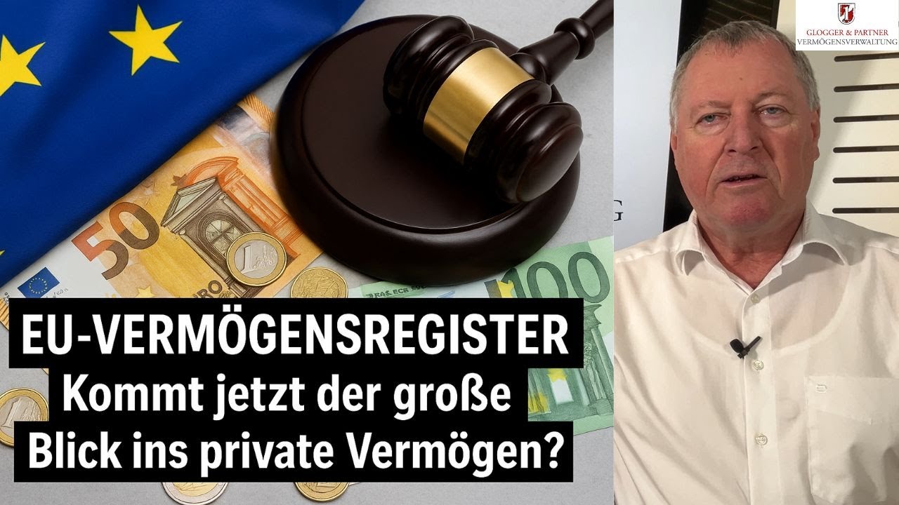 EU-Verm&ouml;gensregister: Kommt jetzt der gro&szlig;e Blick ins private Verm&ouml;gen? Update von Andreas Glogger