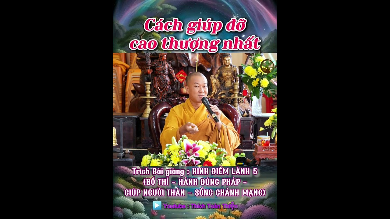 Cách giúp đỡ cao thượng nhất  - ĐĐ. Thích Toàn Thiện