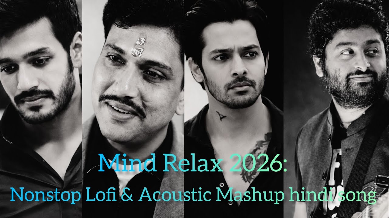 Mind Relax 2026: Nonstop Lofi & Acoustic Mashup hindi song