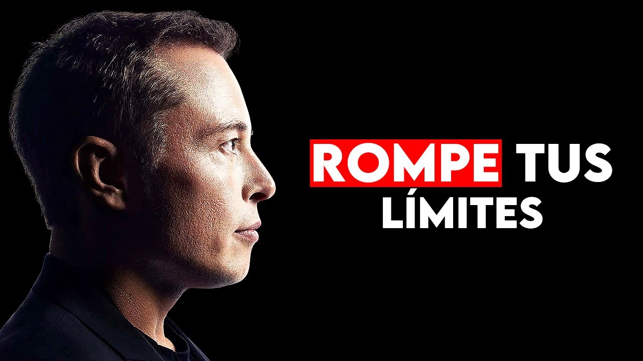 Rompe tus límites - Discurso Motivacional de Elon Musk