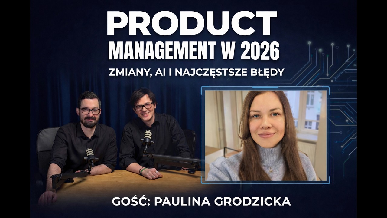 Product Manager, którego nie ma na daily, robi dobrą robotę | gość: Paulina Grodzicka
