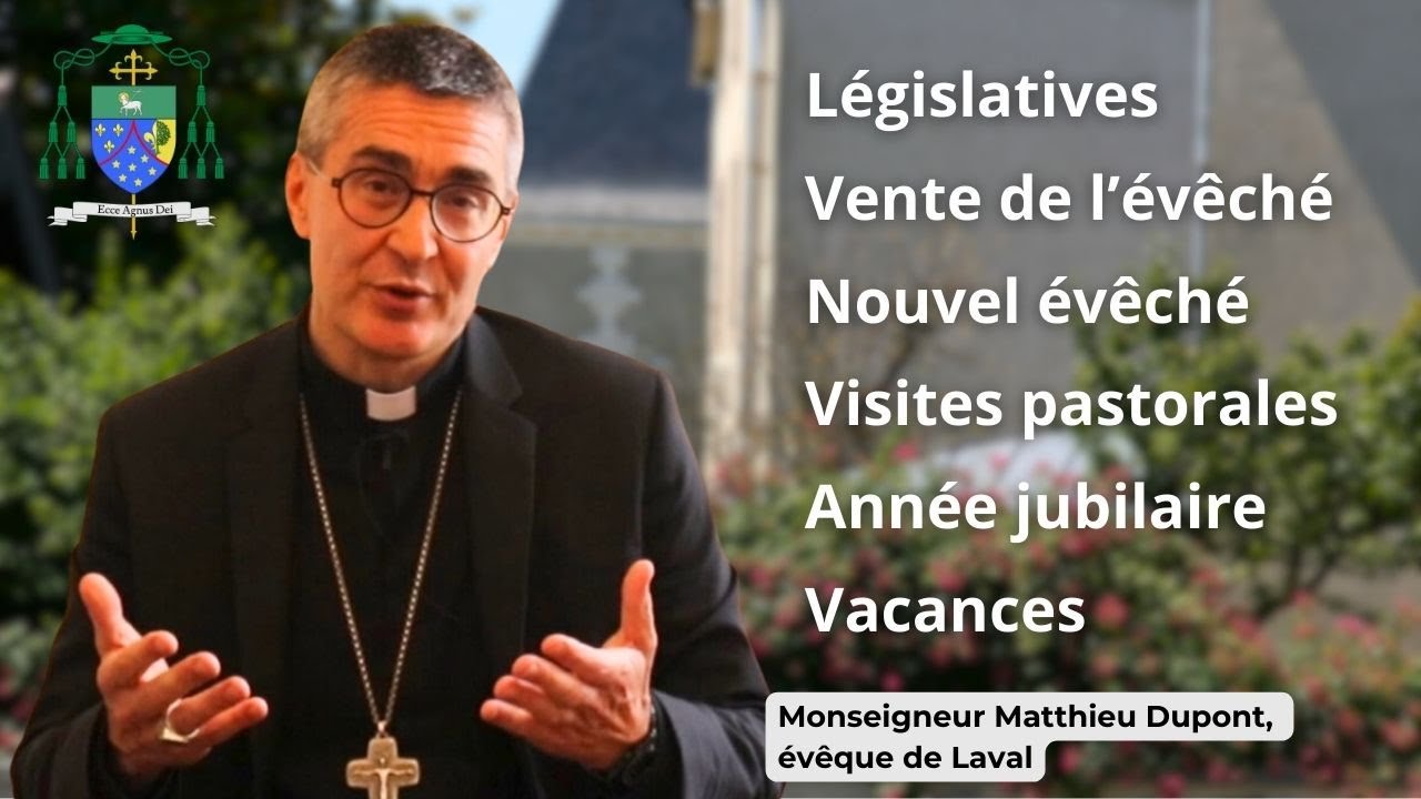 Annonces de Monseigneur Matthieu DUPONT (Vente et nouvel évêché, année jubilaire, vacances)...