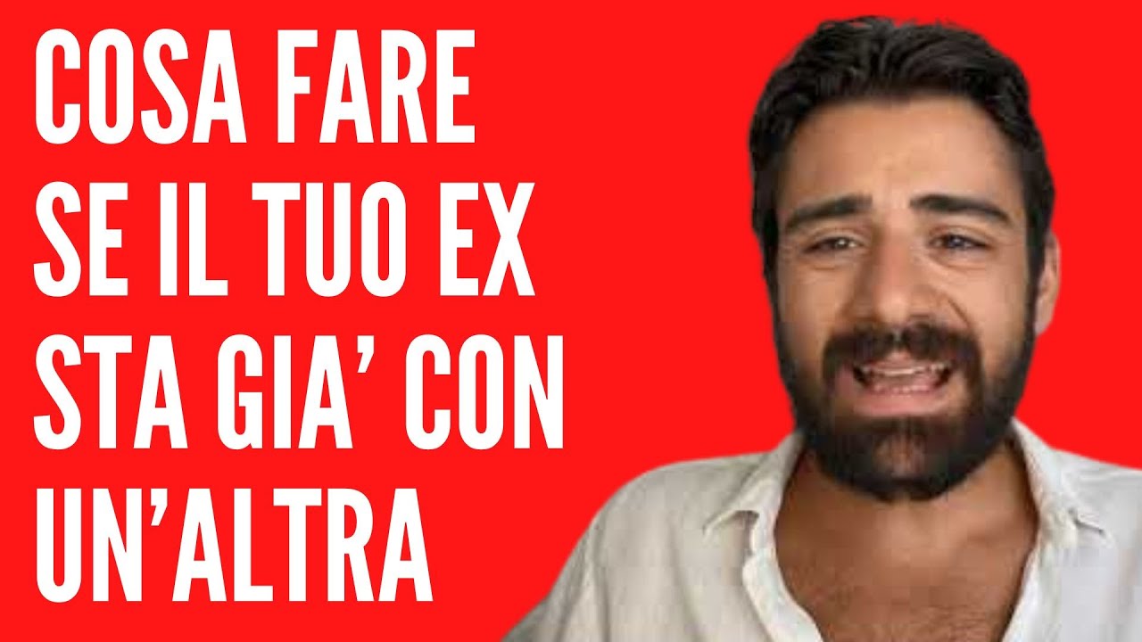 COSA FARE SE IL TUO EX STA GIA’ CON UN’ALTRA
