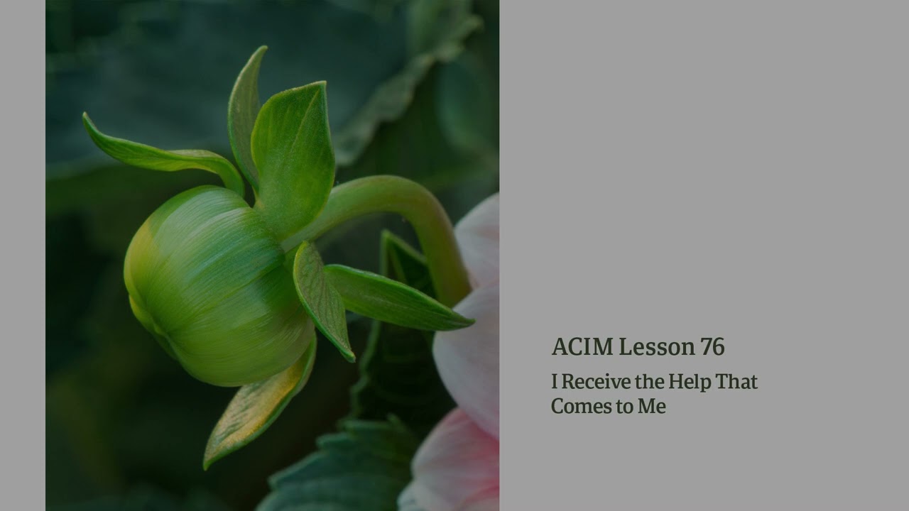 ACIM Lesson 76 — I Receive the Help | Devotional Song