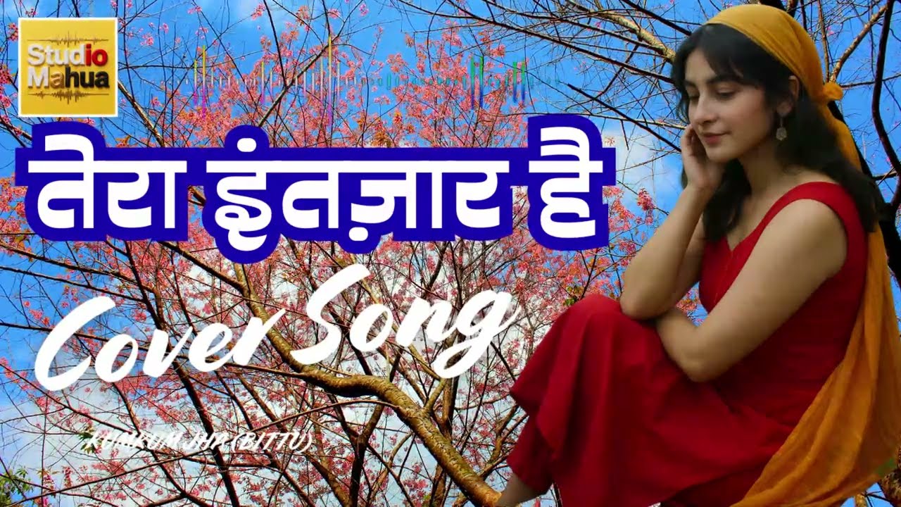 TERA INTEZAR HAI song