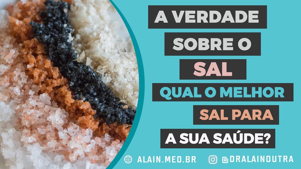 A verdade sobre o sal - Qual o melhor sal para a saúde?
