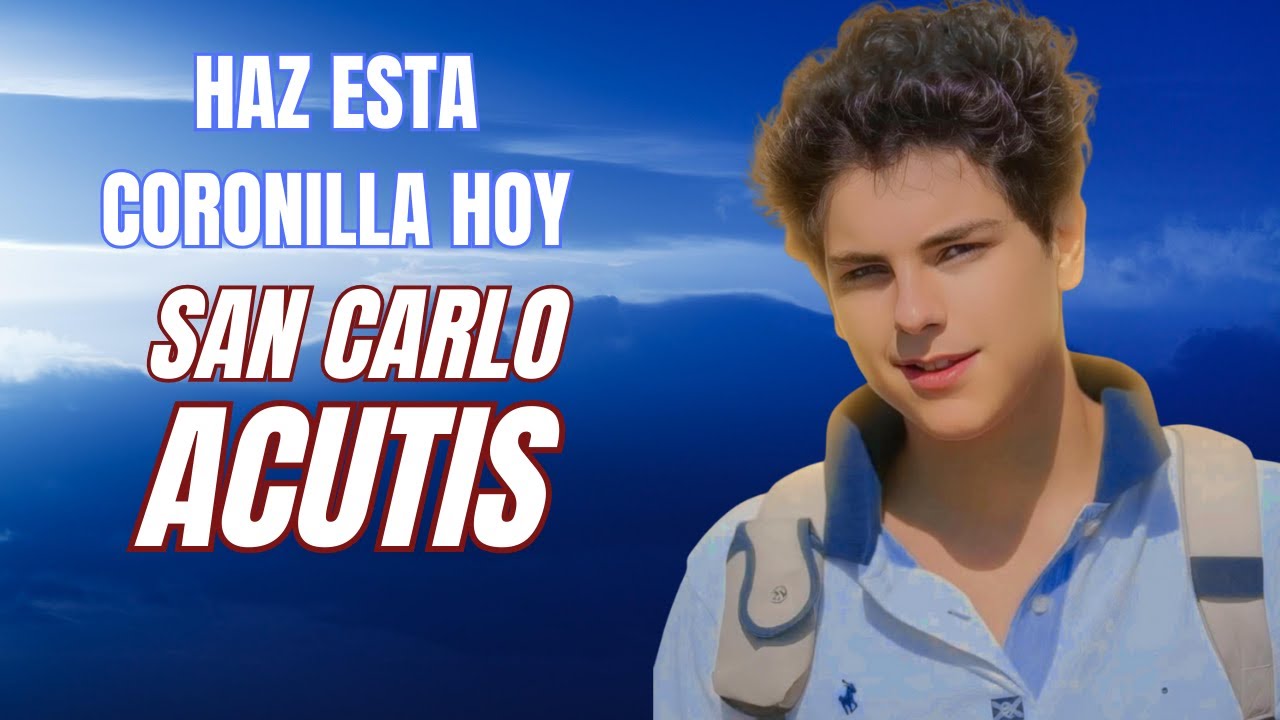 ¡EL SANTO DE INTERNET! Poderosa CORONILLA A SAN CARLO ACUTIS para un Milagro Urgente 🙏✨💻