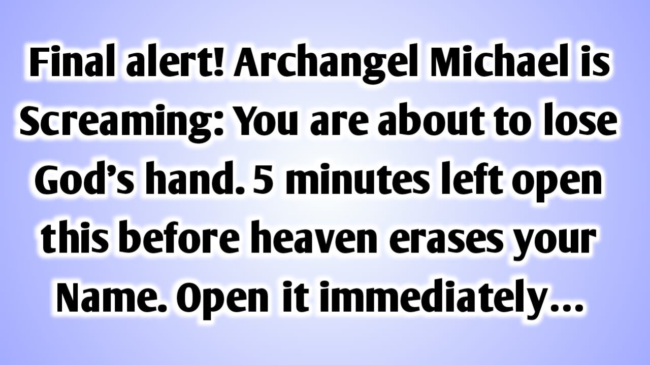 💸 Final alert! Archangel Michael is Screaming: You are about to lose God’s hand. 5 minutes left..