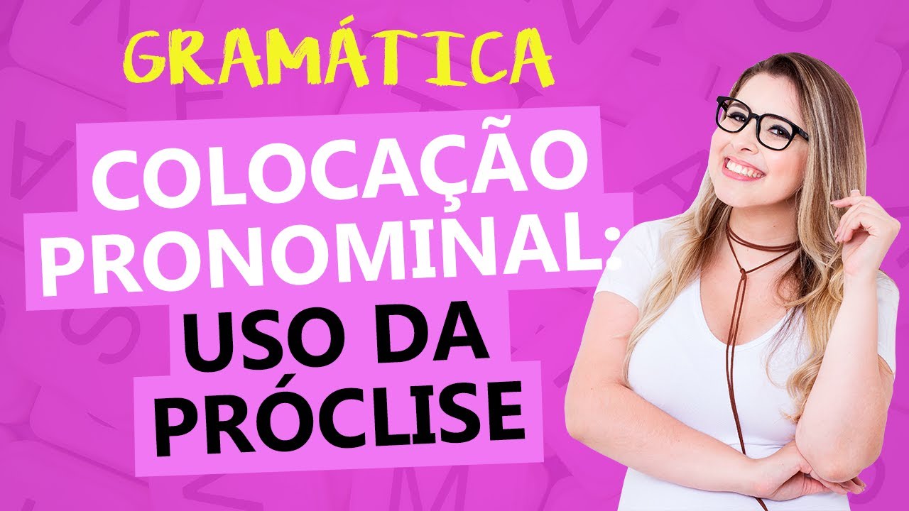 TUDO SOBRE PRÓCLISE: COLOCAÇÃO PRONOMINAL - Profa. Pamba