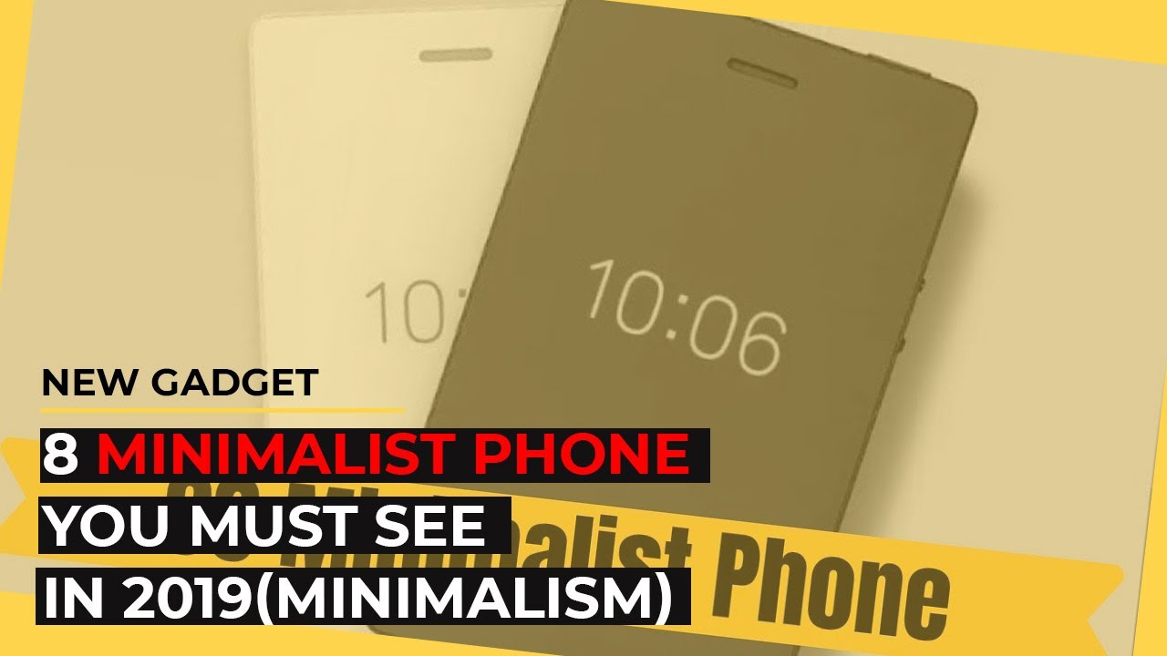 8 Minimalist Phone you Must see in 2019(minimalism)