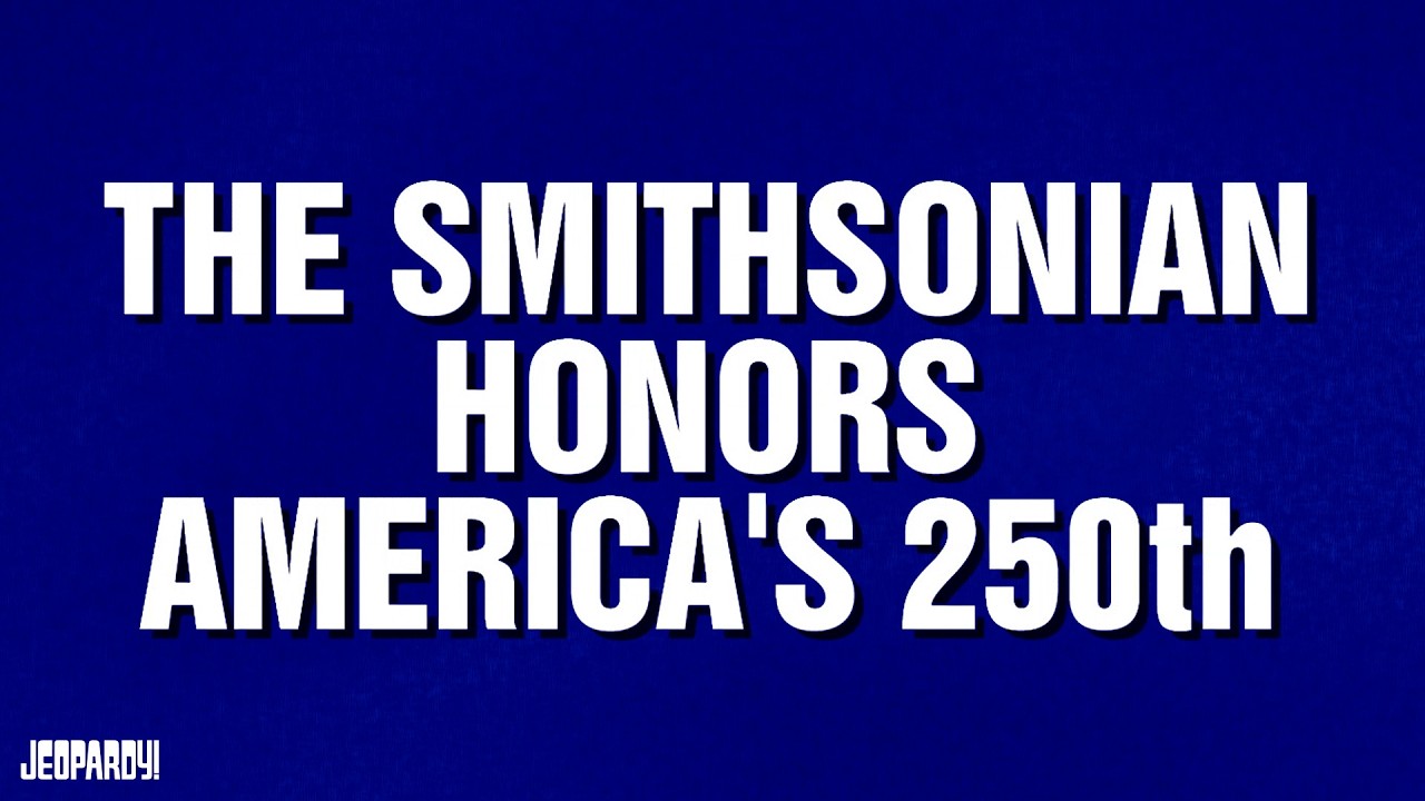 The Smithsonian Honors America's 250th | Category | JEOPARDY!