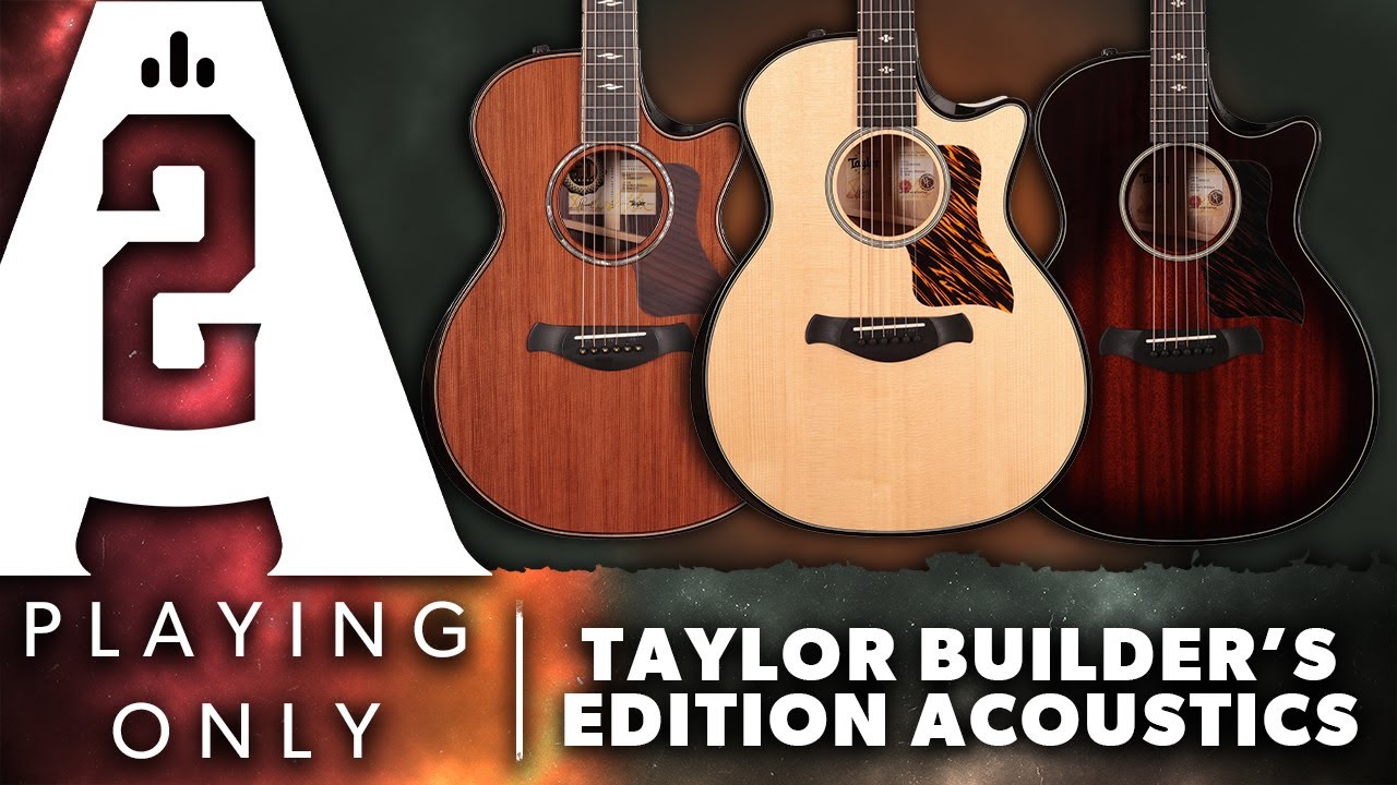 Taylor Builders' Edition Acoustic Guitars - Playing Only Demo