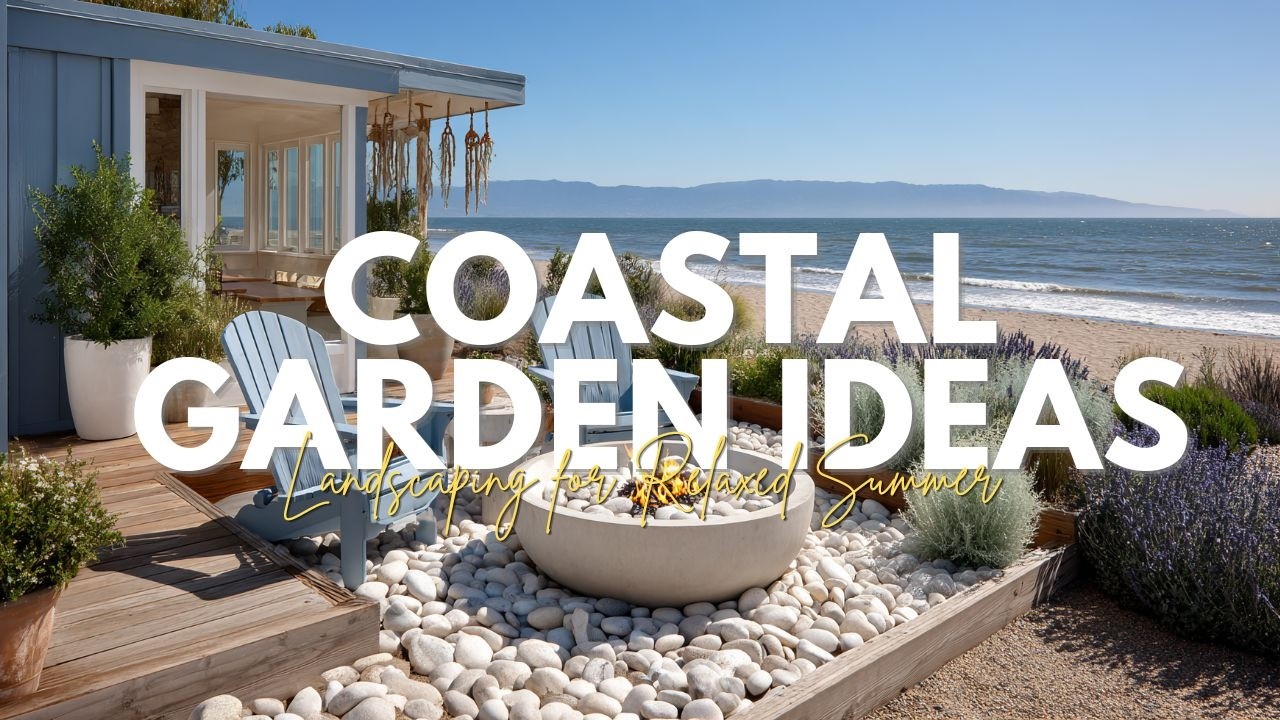 Coastal Garden Ideas Beach Inspired Landscaping for Relaxed Summer Backyards