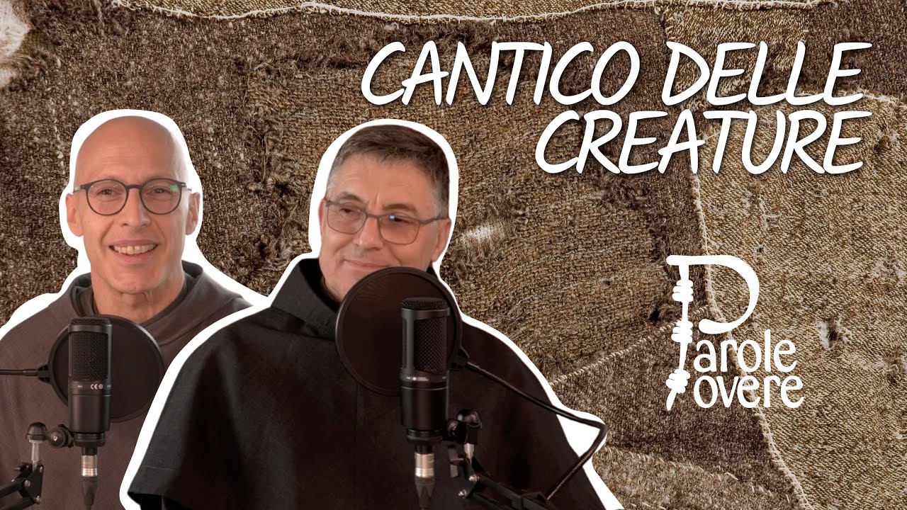 Ep.1: fra Carlos A. Trovarelli, 800 anni del Cantico delle Creature - Parole Povere