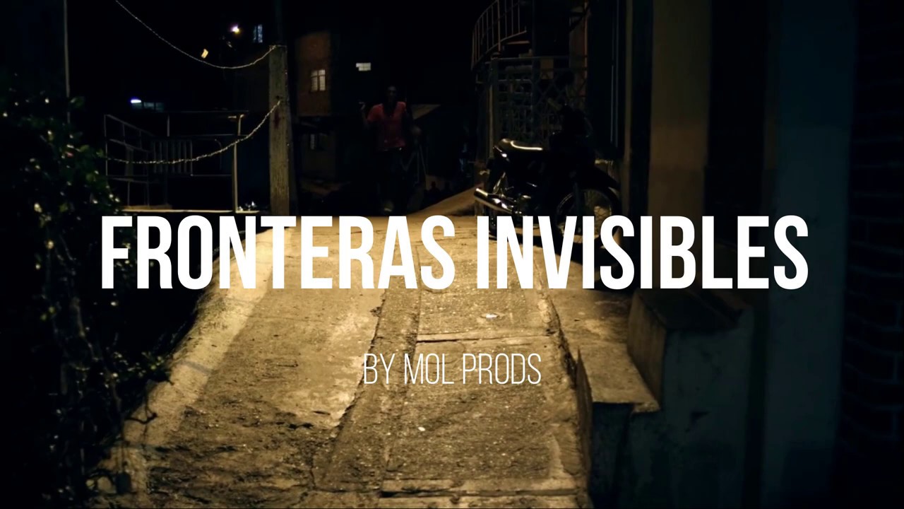 Fronteras Invisibles | Cali Colombia | MOL PRODS