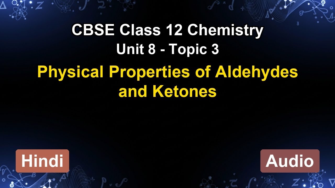 Unit 8 – Physical Properties of Aldehydes an... | CBSE 12th Chemistry (Hindi) | The 5-Minute Teacher