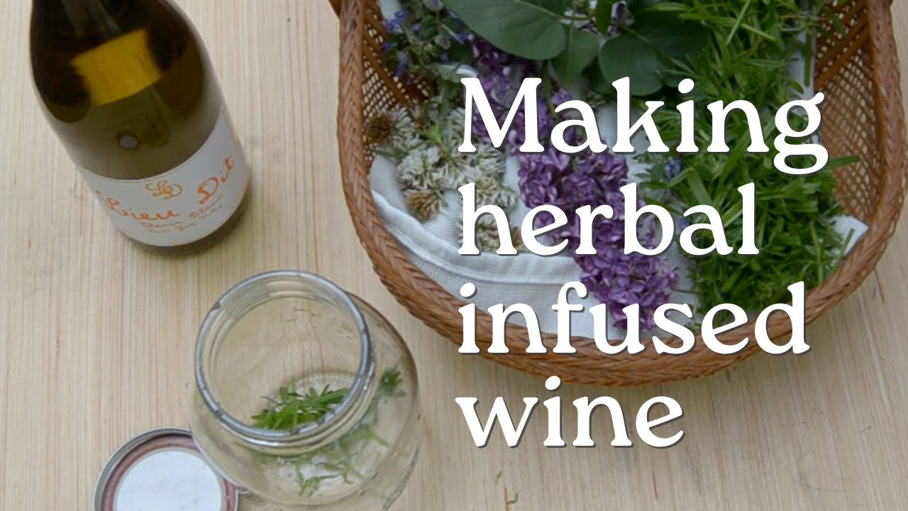 How To Make Herbal Infused Wine
