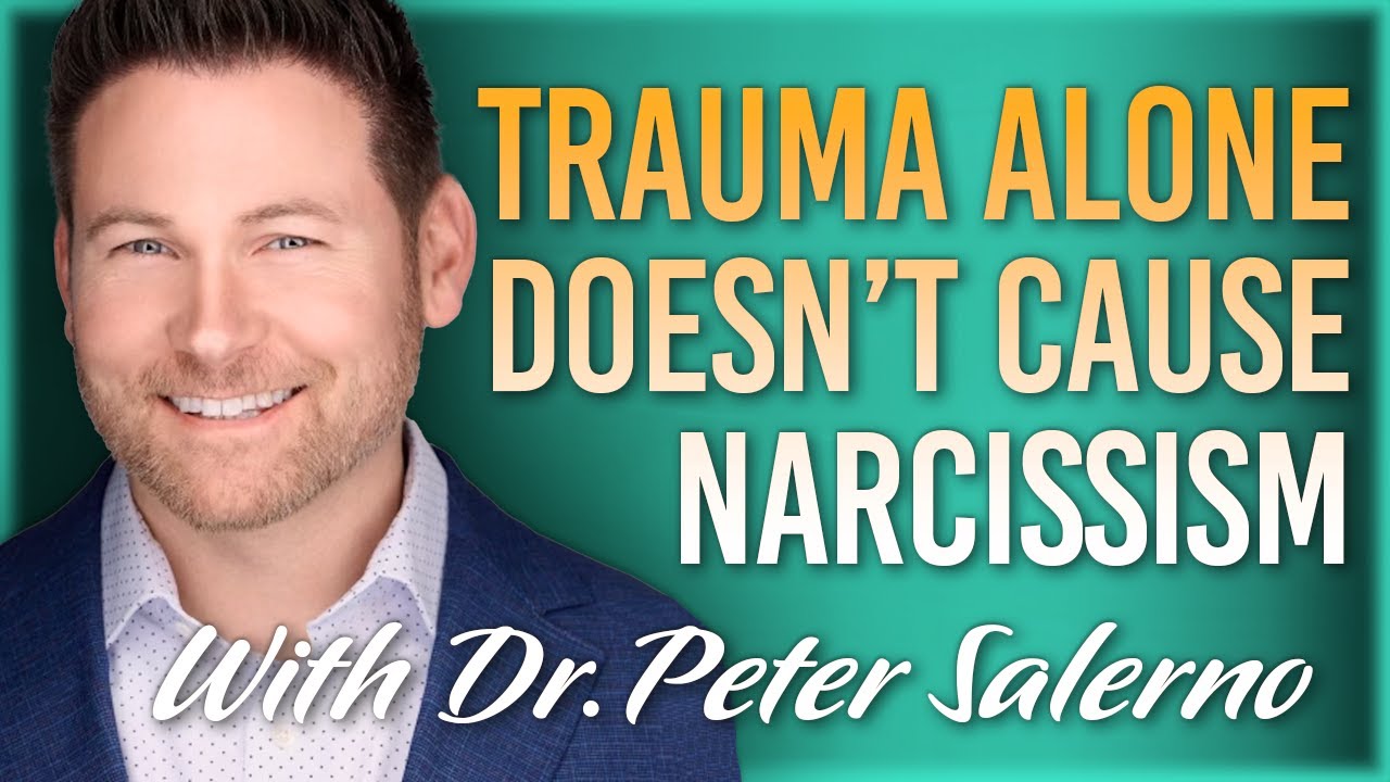 Trauma Alone Doesn't Cause Narcissism
