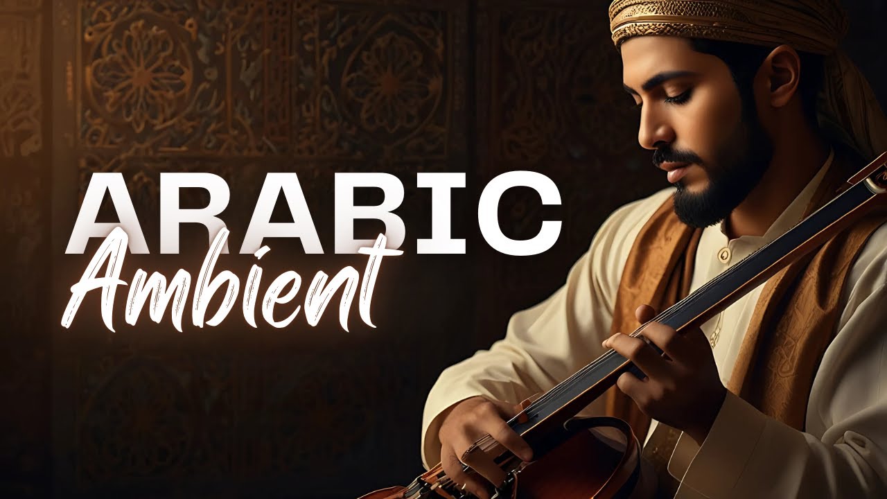 Middle Eastern Arabic Ambient Music that Mesmerize: Oud & Ney Soundscapes