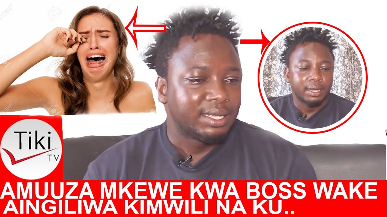 INATISHA: MUME AMUUZA MKEWE KWA BOSS WAKE, AINGILIWA KIMWILI, NA KUJIKUTA AME P...
