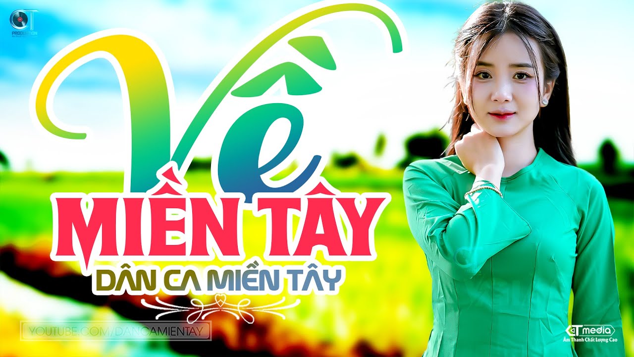 Về Miền Tây - Lk Dân Ca Miền Tây 2026, Nhạc Trữ Tình Quê Hương Chọn Lọc - Dân Ca Miền Tây