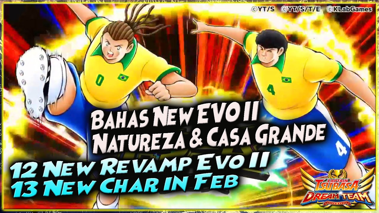NEW EVO II NATUREZA & CASA GRANDE | 12 NEW REVAMP | 13 NEW CHAR IN FEB 🔥 CAPTAIN TSUBASA DREAM TEAM