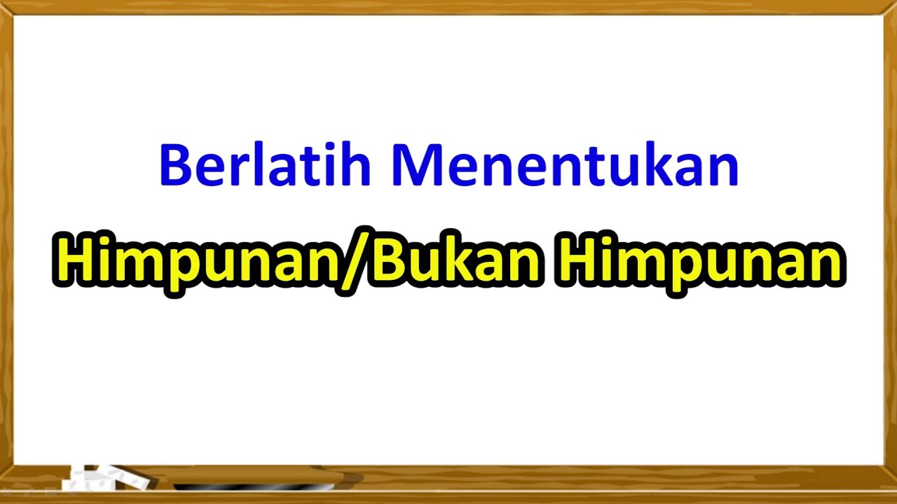 Berlatih Menentukan Himpunan/Bukan Himpunan