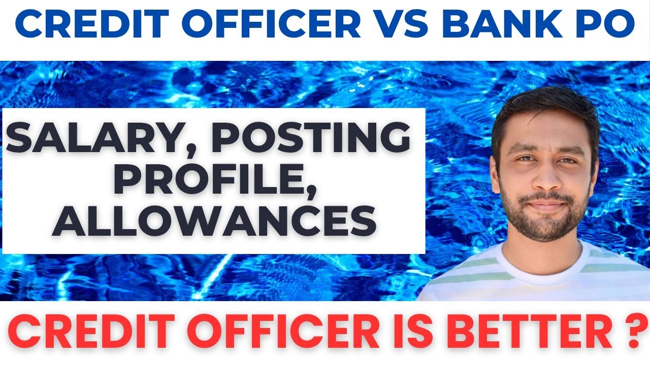 Differences & Similarities Between Credit Officer & IBPS PO | Salary,Posting,Risk,Profile etc.