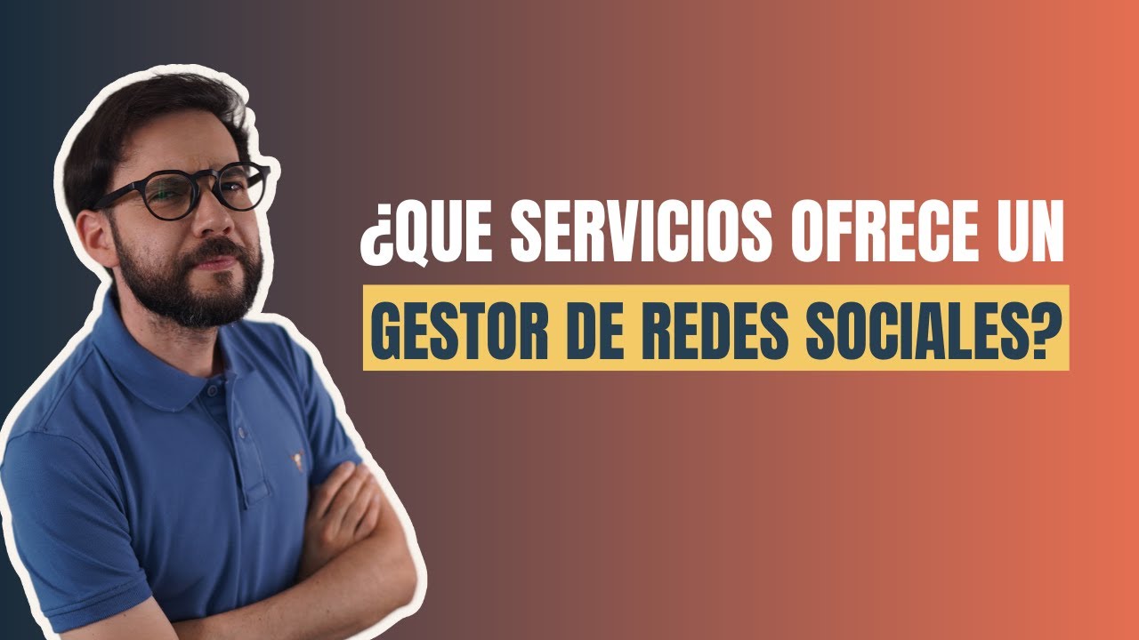 &iquest;QUE SERVICIOS OFRECE UN GESTOR DE REDES SOCIALES?