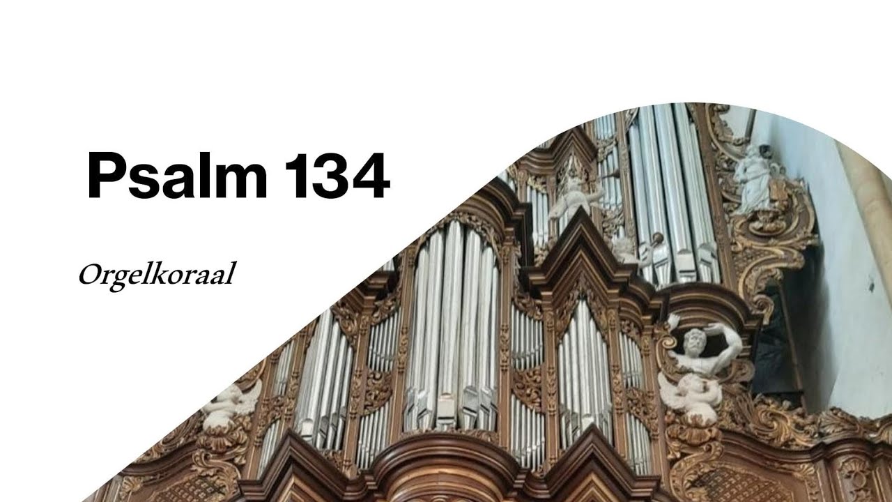 Orgelkoraal Psalm 134 - Bovenkerk Kampen (Sweelinq)