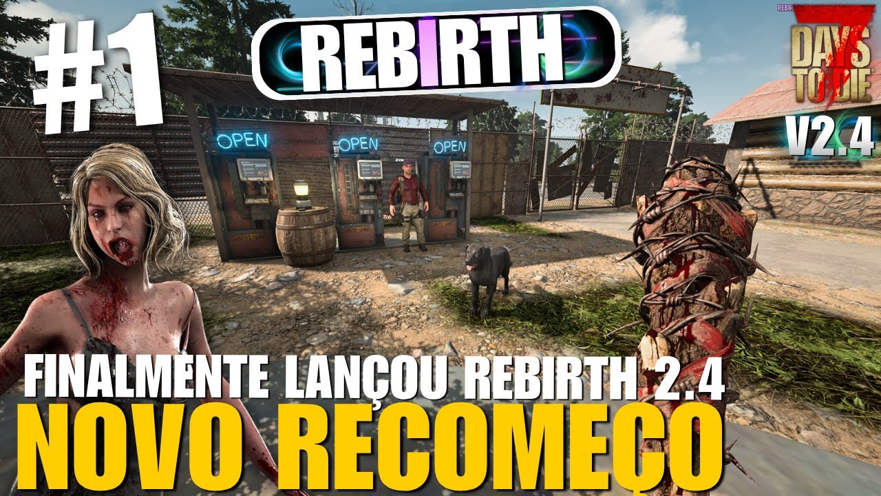 NOVO RECOMEÇO, FINALMENTE LANÇOU O REBIRTH 2.4! | 7 Days To Die Mod Rebirth - EP 1