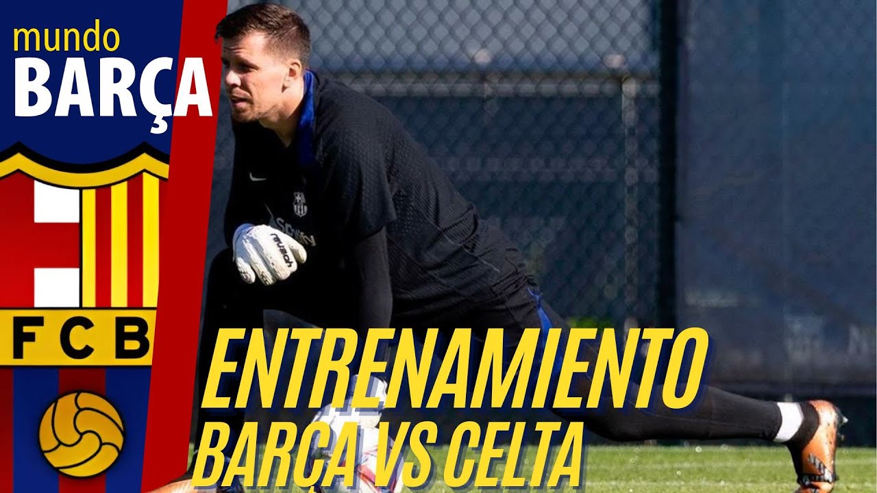 BARÇA: Último ENTRENAMIENTO previo FC Barcelona - Celta con pasillo de collejas a Szczesny | LaLiga