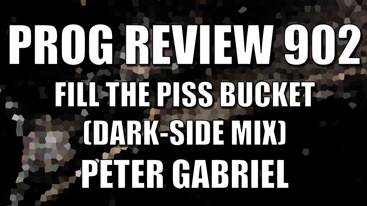 PROG REVIEW 902 - Kick the Bucket (Dark-Side Mix) - Peter Gabriel (2026)