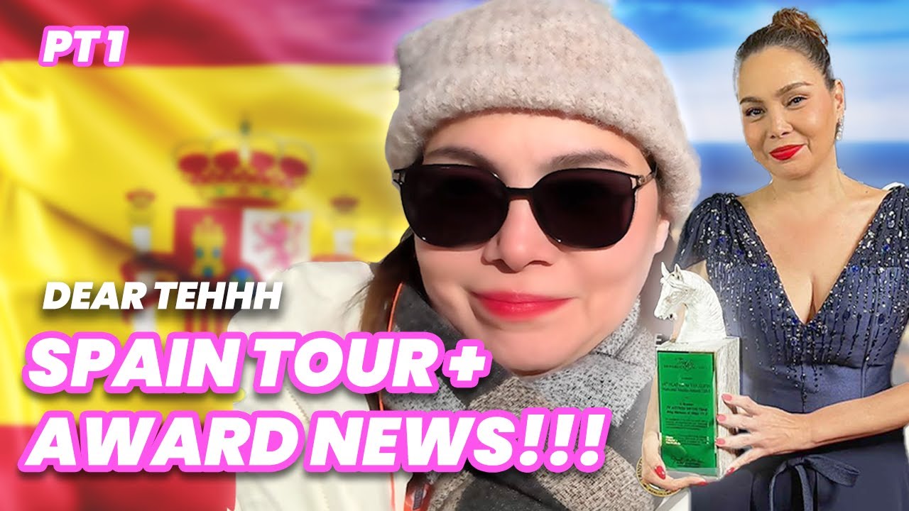 DEAR TEHHH: SPAIN-TASTIC TOUR PART 1 & AWARD NEWS + MORE CHIKA!!!