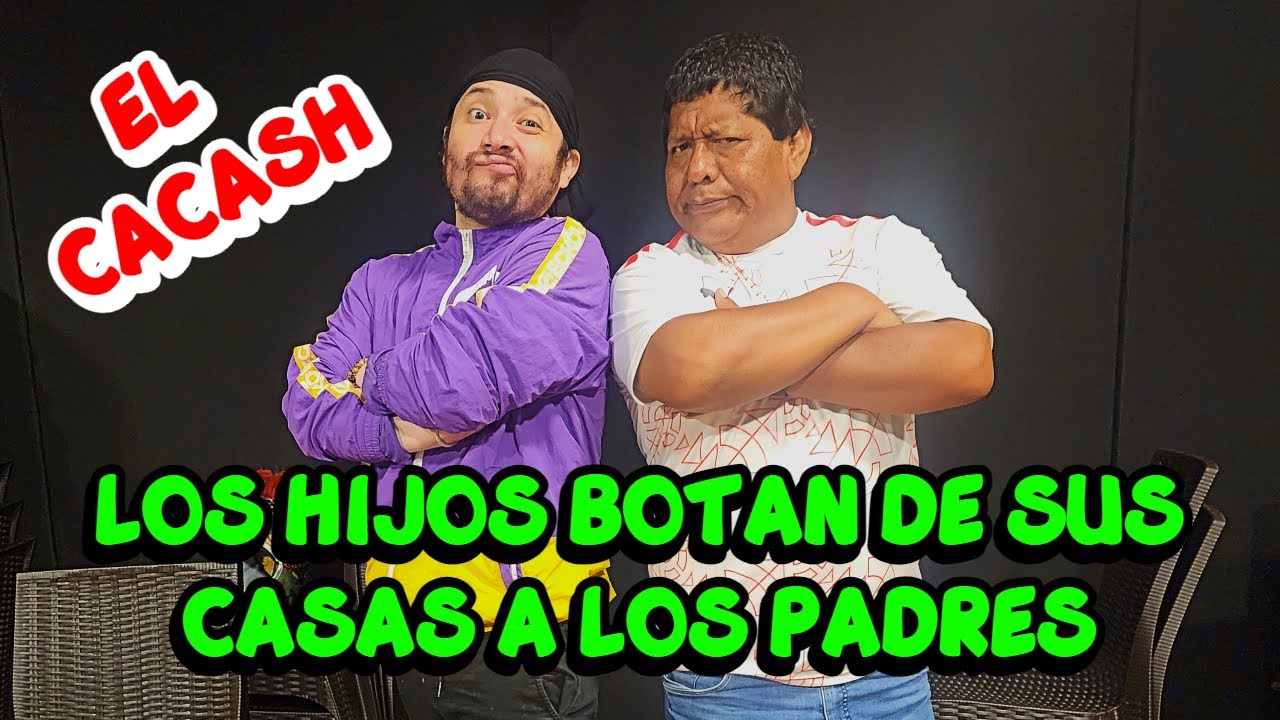 EL CACASH FT EL LOCO PILDORITA....LOS HIJOS BOTAN  A LOS PADRES