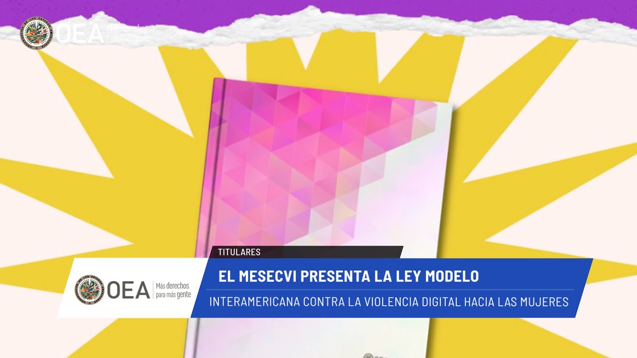 OEA News:Ley Modelo Interamericana contra la Violencia Digital hacia las Mujeres .9 de enero de 2026
