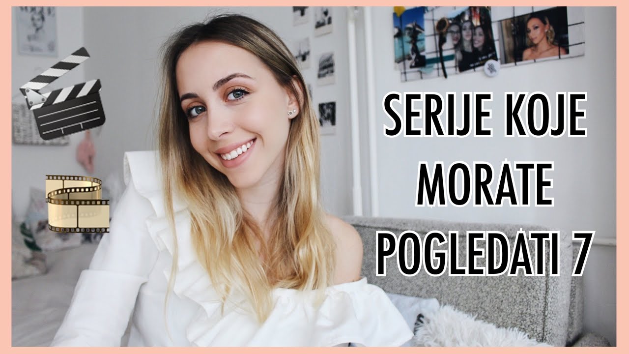Serije koje morate pogledati 7 | Ana Gligorijević