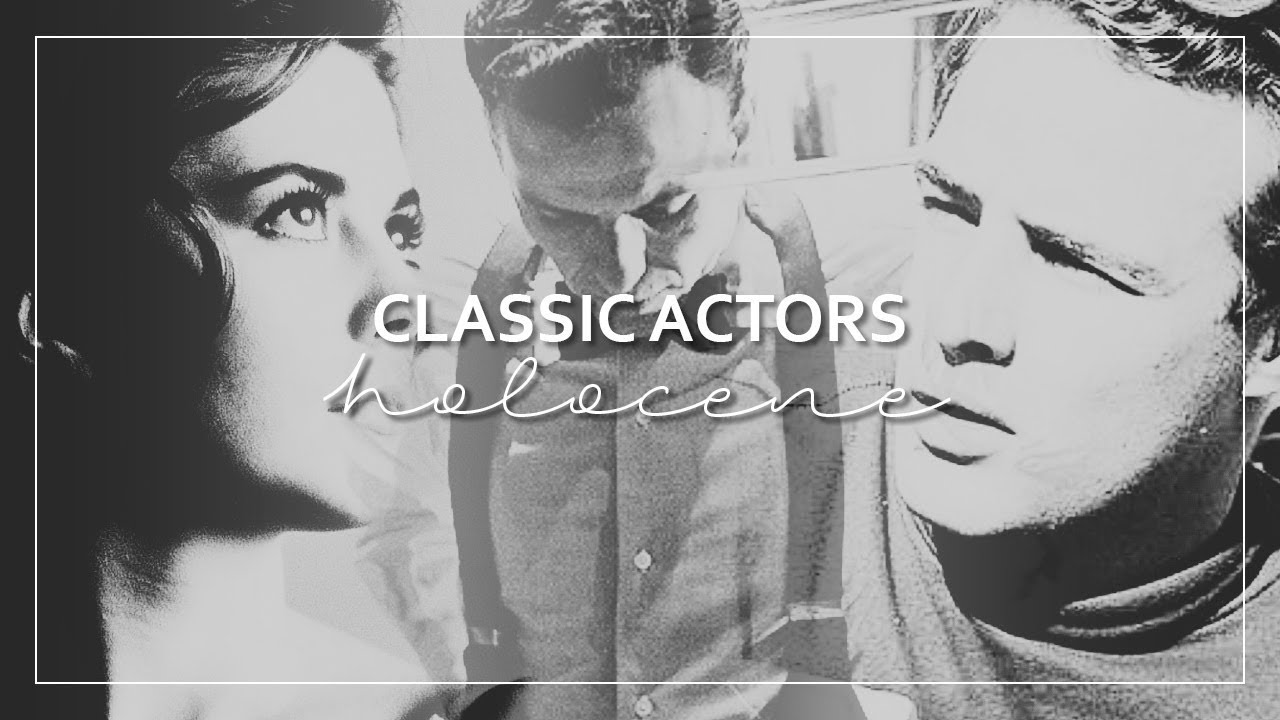 Classic Actors | Holocene
