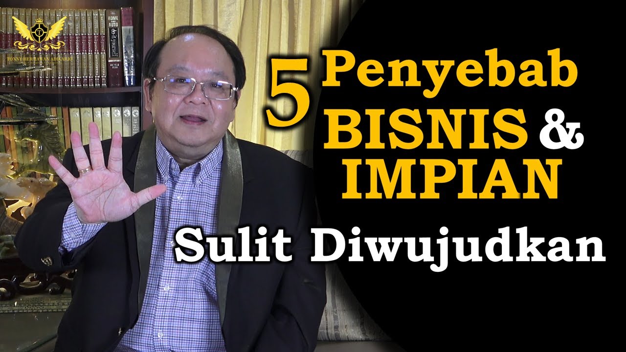 5 Penyebab BISNIS dan IMPIAN sulit DIWUJUDKAN