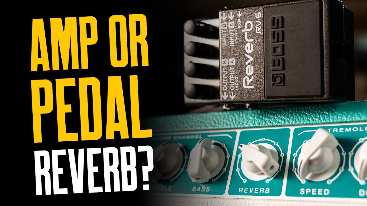 Why Do I Need A Reverb Pedal When My Amp Already Has Reverb? - That Pedal Show