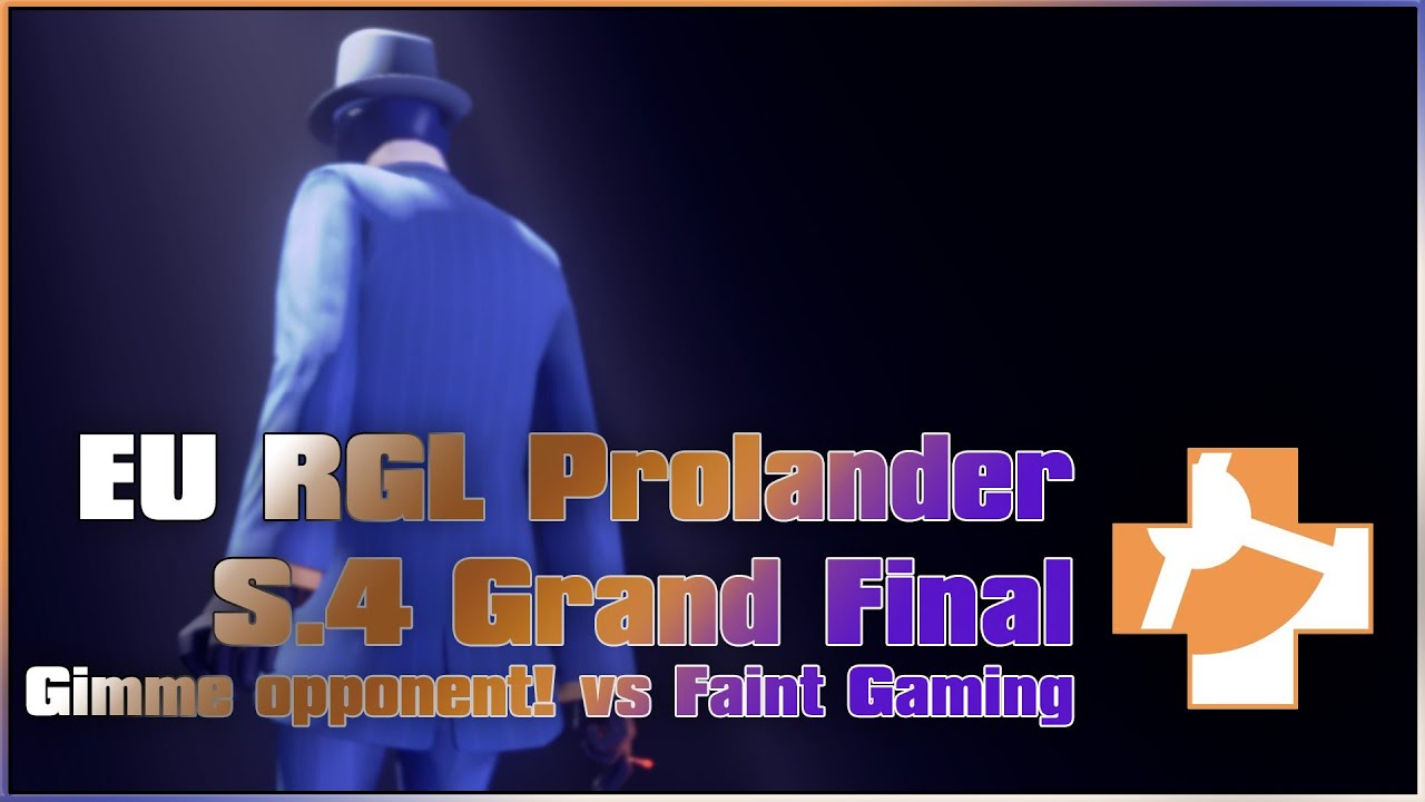 RGL Prolander S4 EU Grand Finals: Gimme opponent! vs Faint Gaming