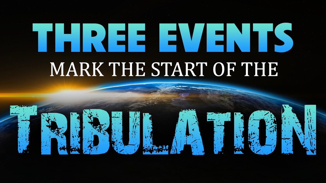 3 Events Mark the Start of the Tribulation 03/09/2026