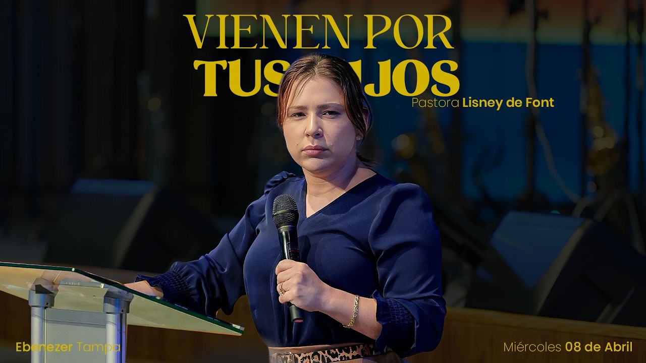 Vienen por tus Hijos | Pra  Lisney de Font | 04 08 2026