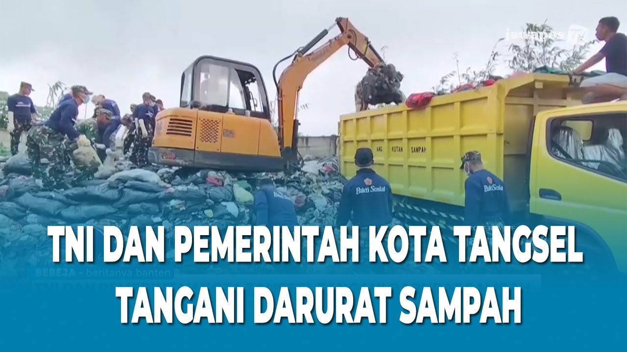 TNI DAN PEMERINTAH KOTA TANGSEL TANGANI DARURAT SAMPAH