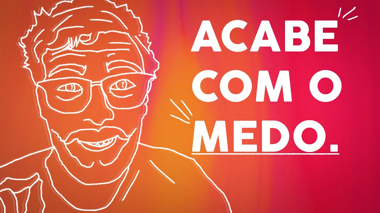 ACABE COM O MEDO EM SUA VIDA.